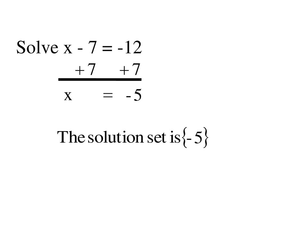 Solve x - 7 = -12