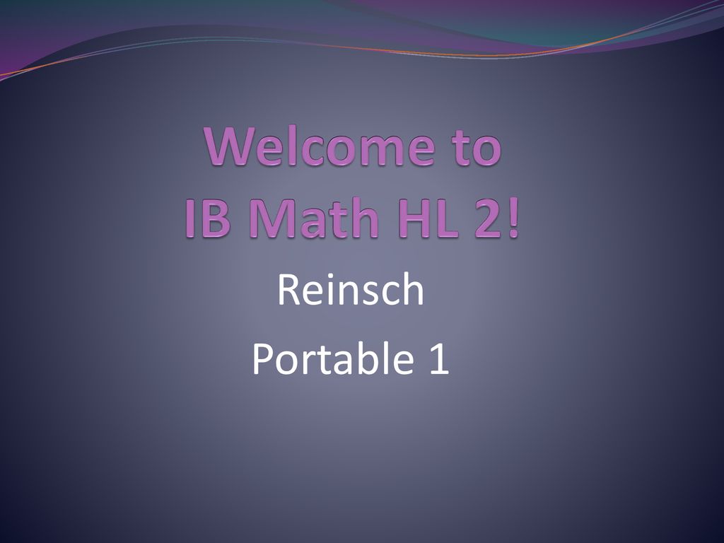 Welcome To IB Math HL 2 Reinsch Portable Ppt Download welcome-to-ib-math-hl-2-reinsch-portable-ppt-download