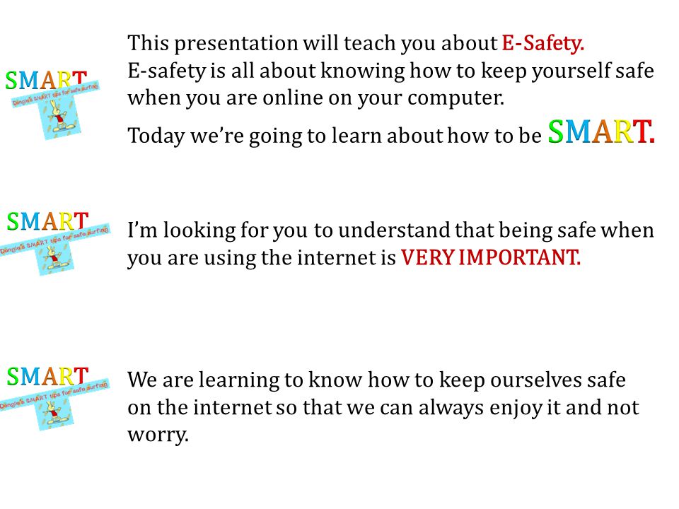 SMART SMART SMART This presentation will teach you about E-Safety.