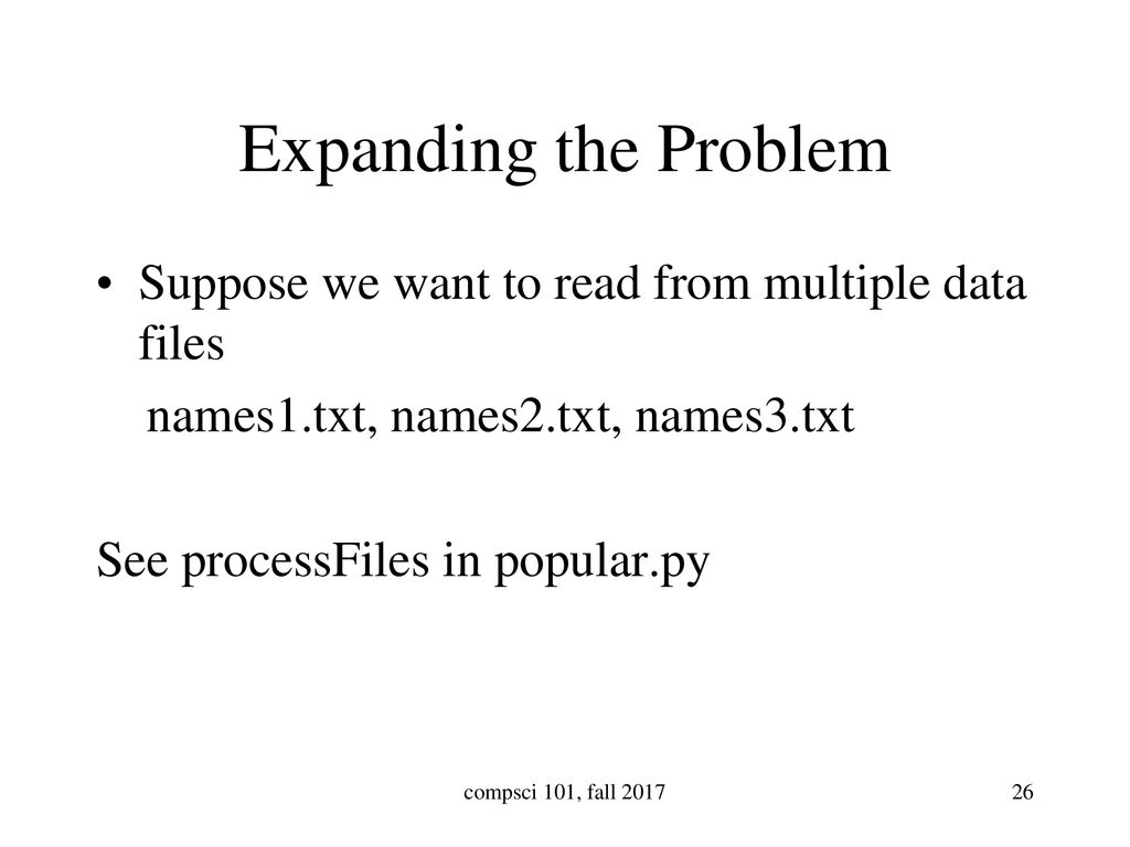 Expanding the Problem Suppose we want to read from multiple data files