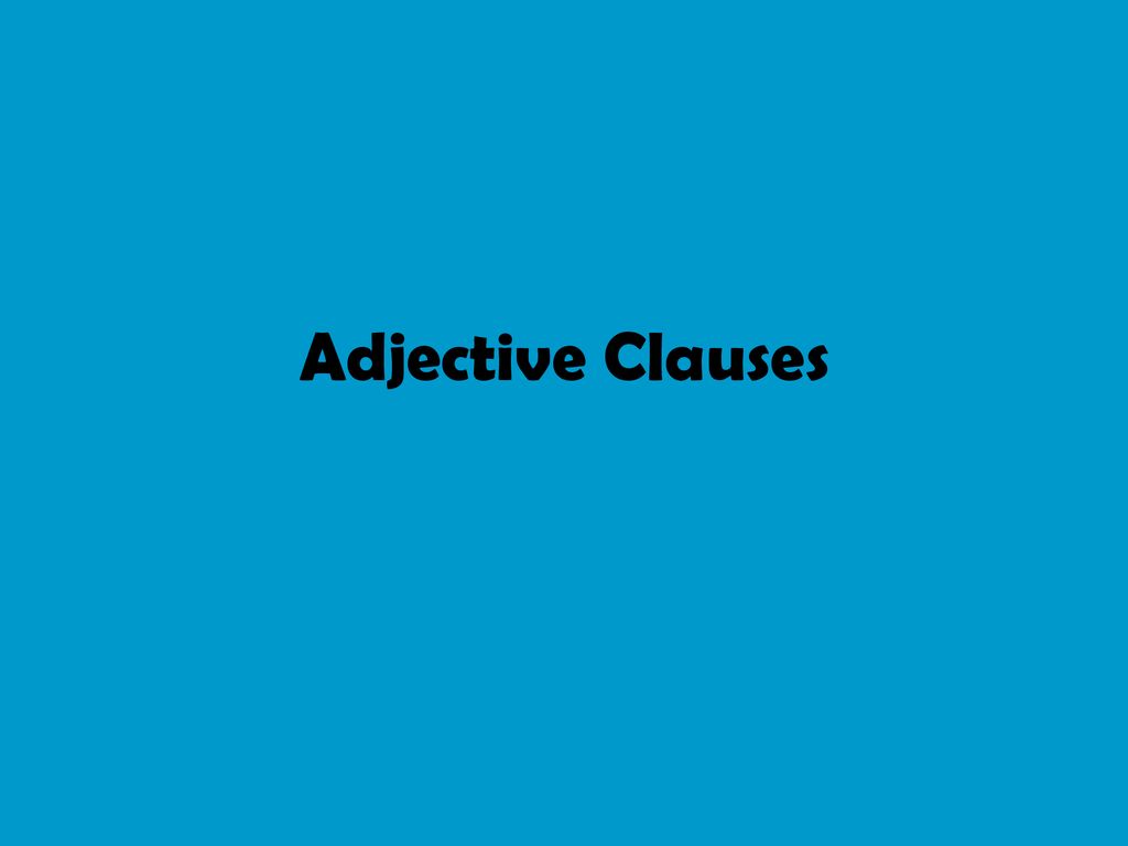 Adjective Clauses. - ppt download