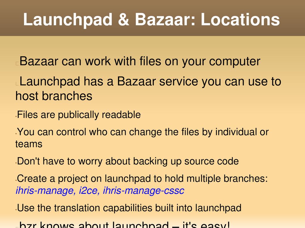 Launchpad & Bazaar Use Launchpad to work on team projects ppt download