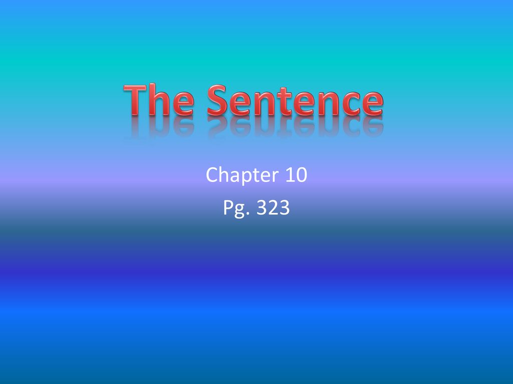 The Sentence Chapter 10 Pg. 323