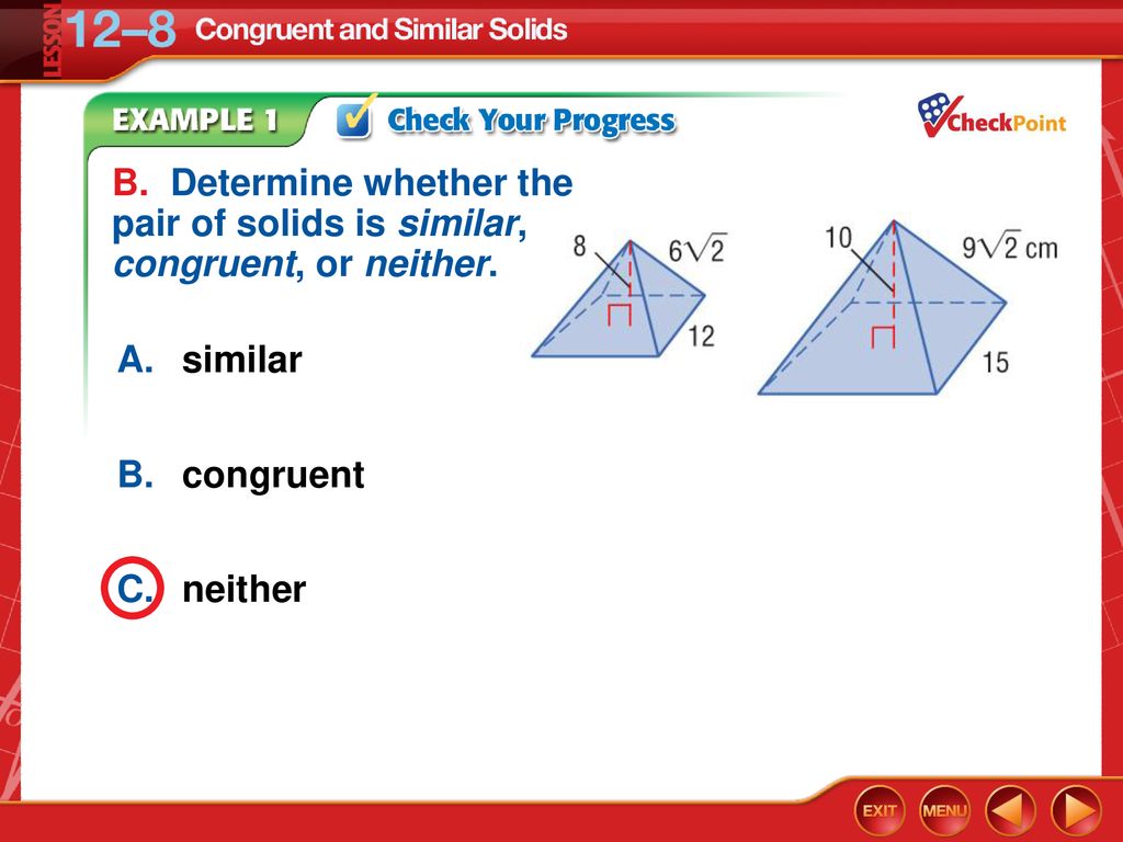 B. Determine whether the pair of solids is similar, congruent, or neither.