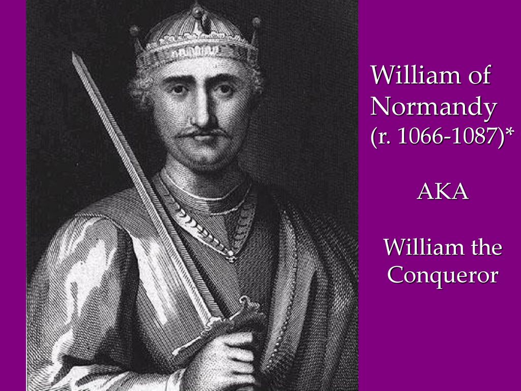 William first. William i(the Conqueror) 1066- 1087. Вильям Конкуэрор.