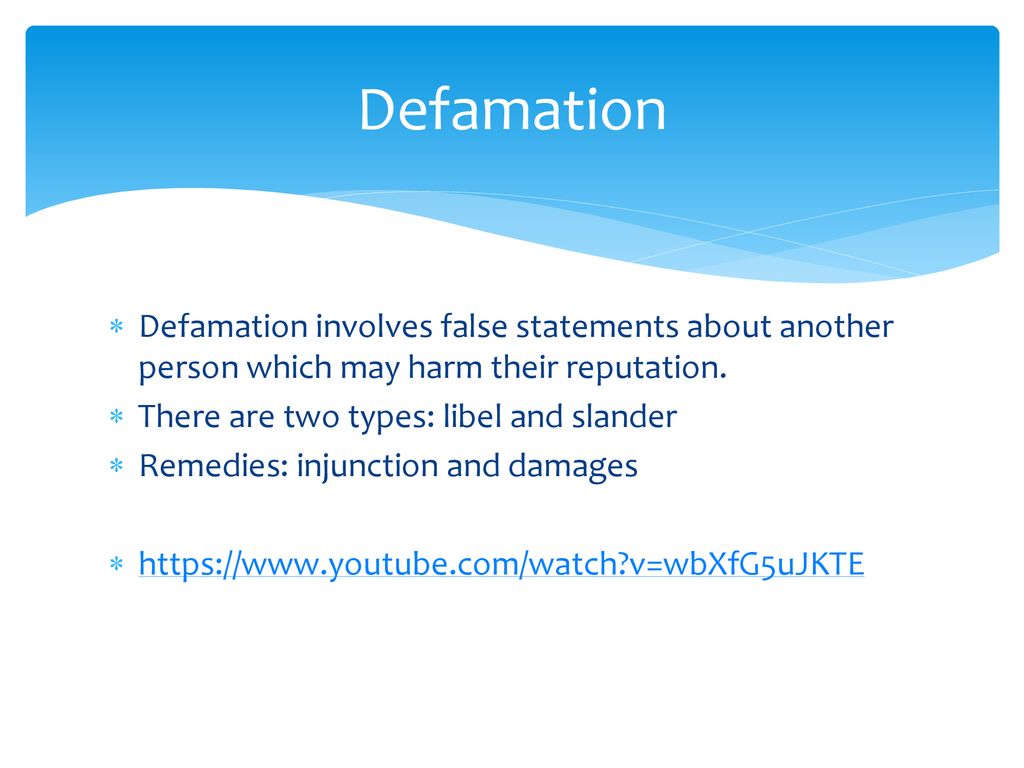 Defamation Defamation involves false statements about another person which may harm their reputation.