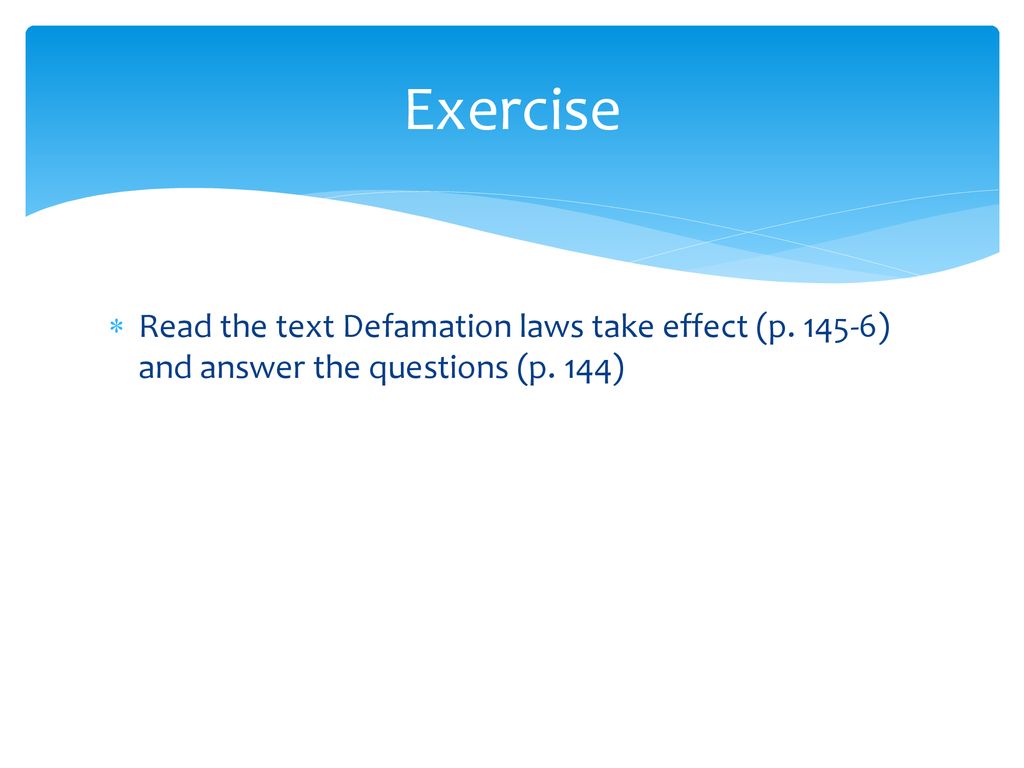 Exercise Read the text Defamation laws take effect (p ) and answer the questions (p. 144)