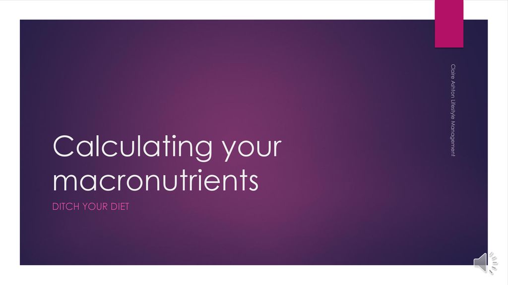 Calculating your macronutrients ppt download