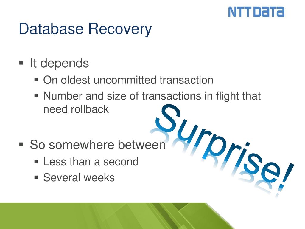 Surprise! Database Recovery It depends So somewhere between