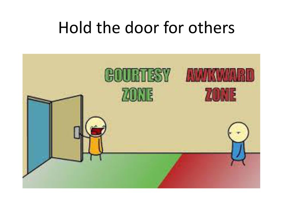 Hold the door for others
