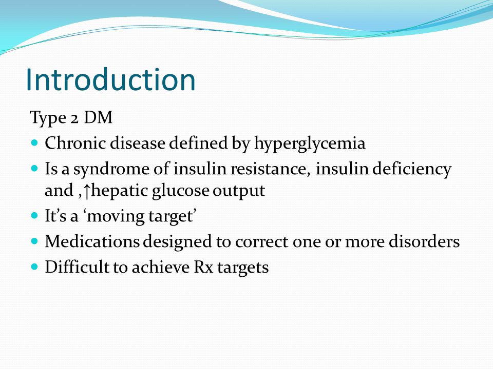 Introduction Type 2 DM Chronic disease defined by hyperglycemia