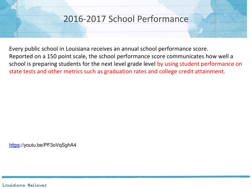 School Performance Every public school in Louisiana receives an annual school performance score.
