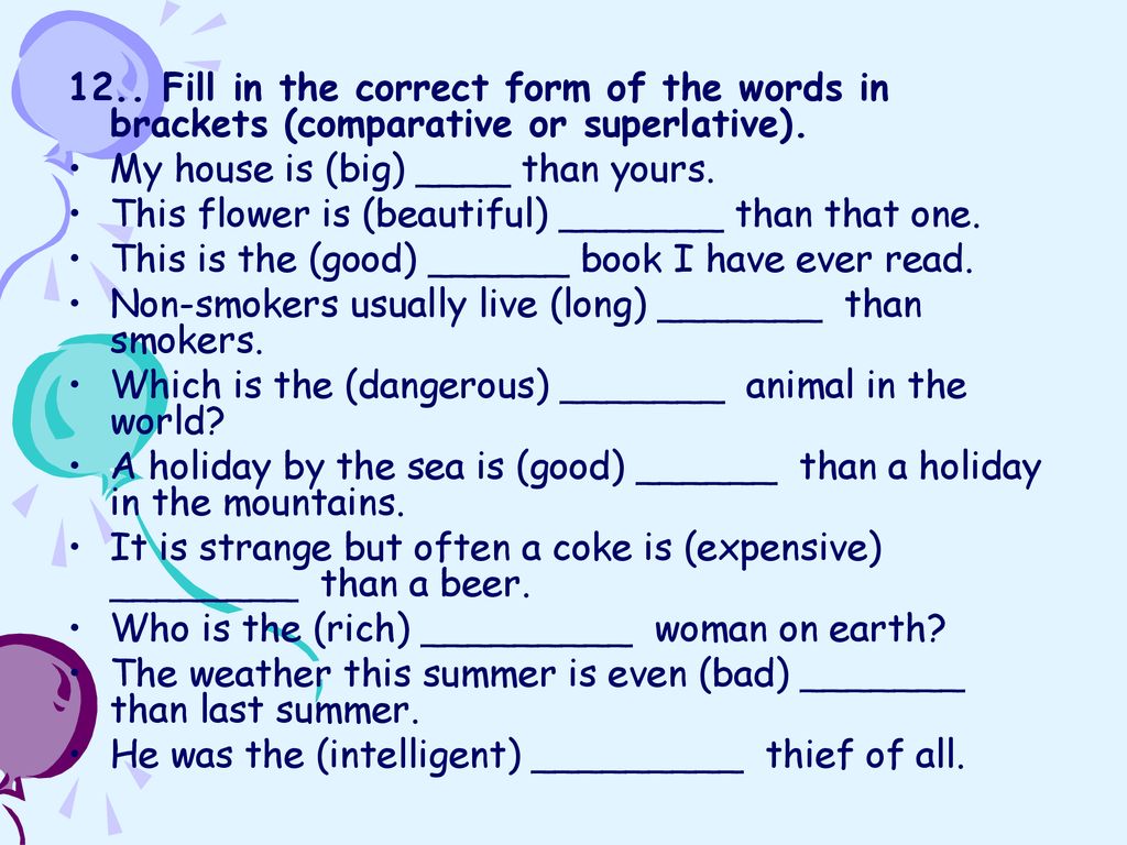 Choose the correct form of adjective. Fill in the correct form of the adjectives. Fill in the correct form of the Word. Fill in the correct form упражнения по английскому языку. Comparatives and Superlatives ответы 4.