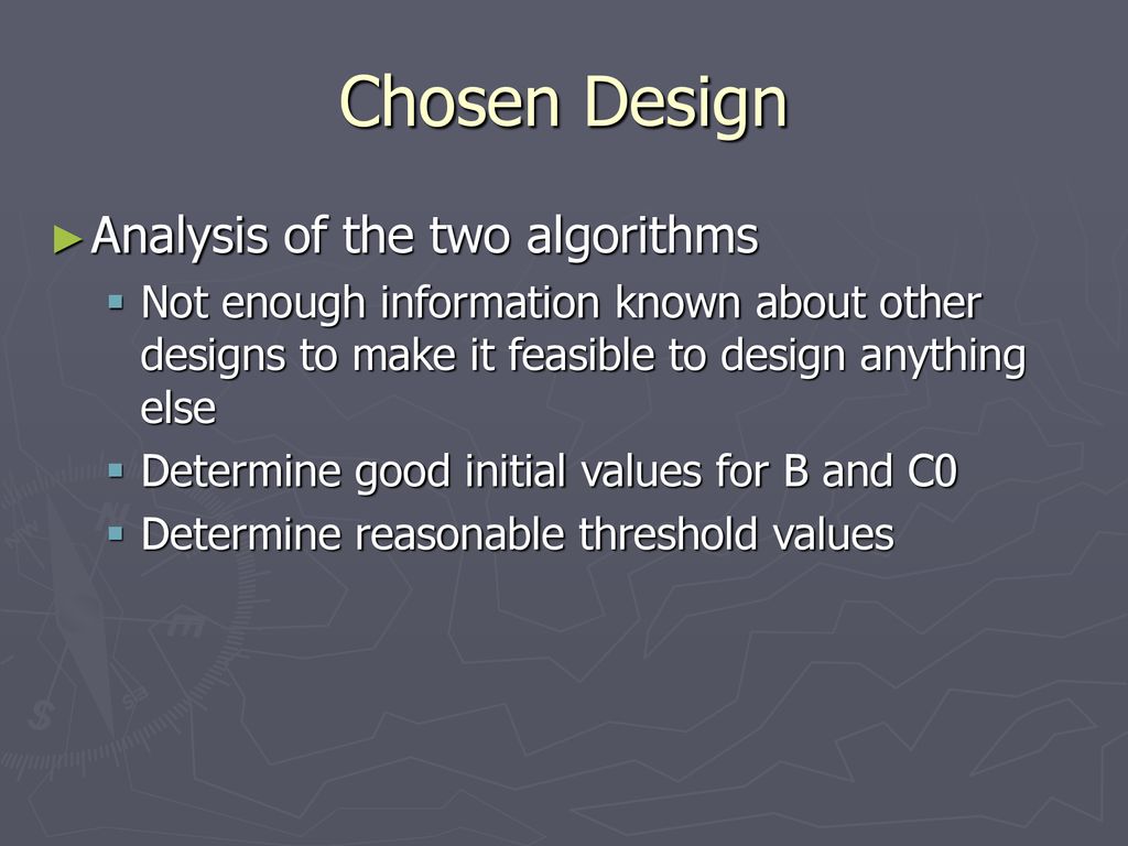 Chosen Design Analysis of the two algorithms