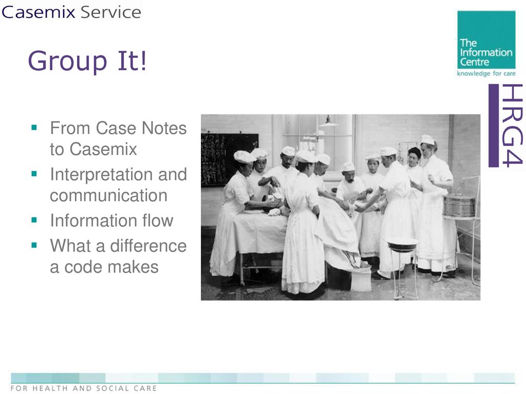 Group It! From Case Notes to Casemix Interpretation and communication