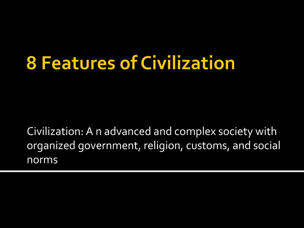 8 Features Of Civilization Ppt Download