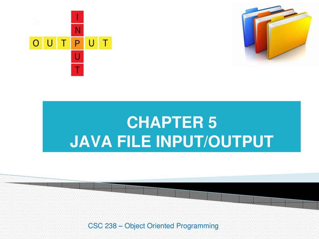 CHAPTER 5 JAVA FILE INPUT/OUTPUT - ppt download