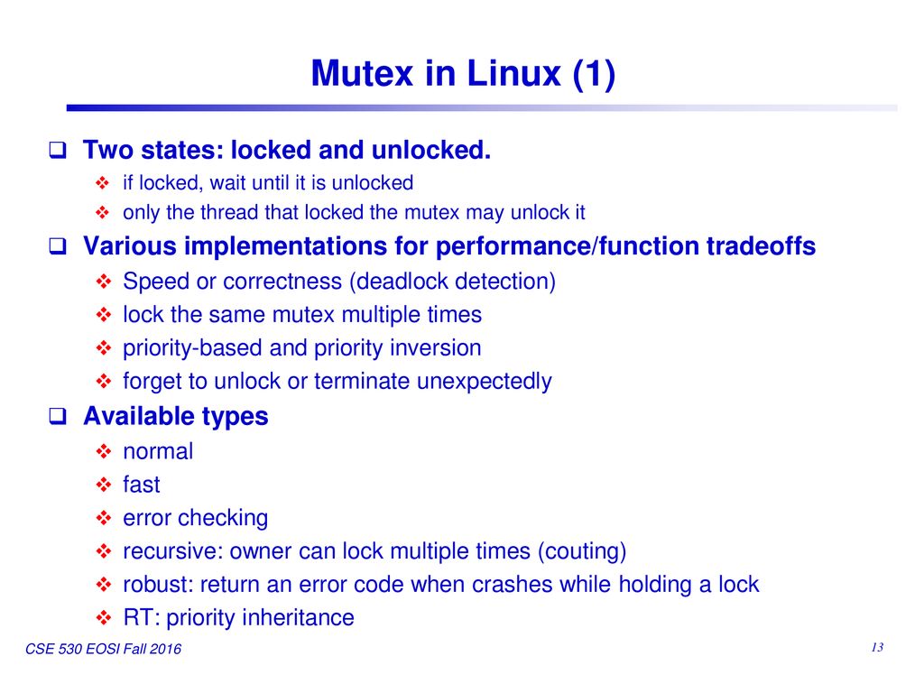 Mutex in Linux (1) Two states: locked and unlocked.
