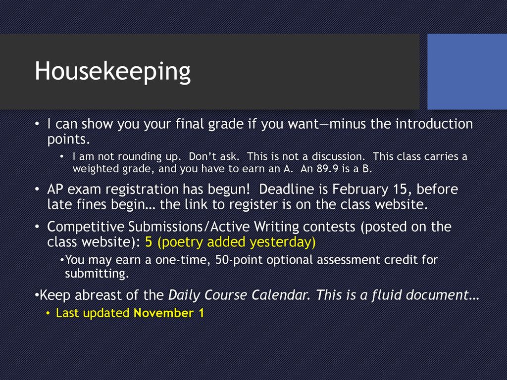 Housekeeping I can show you your final grade if you want—minus the introduction points.