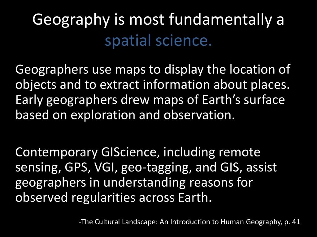 Geography is most fundamentally a spatial science.