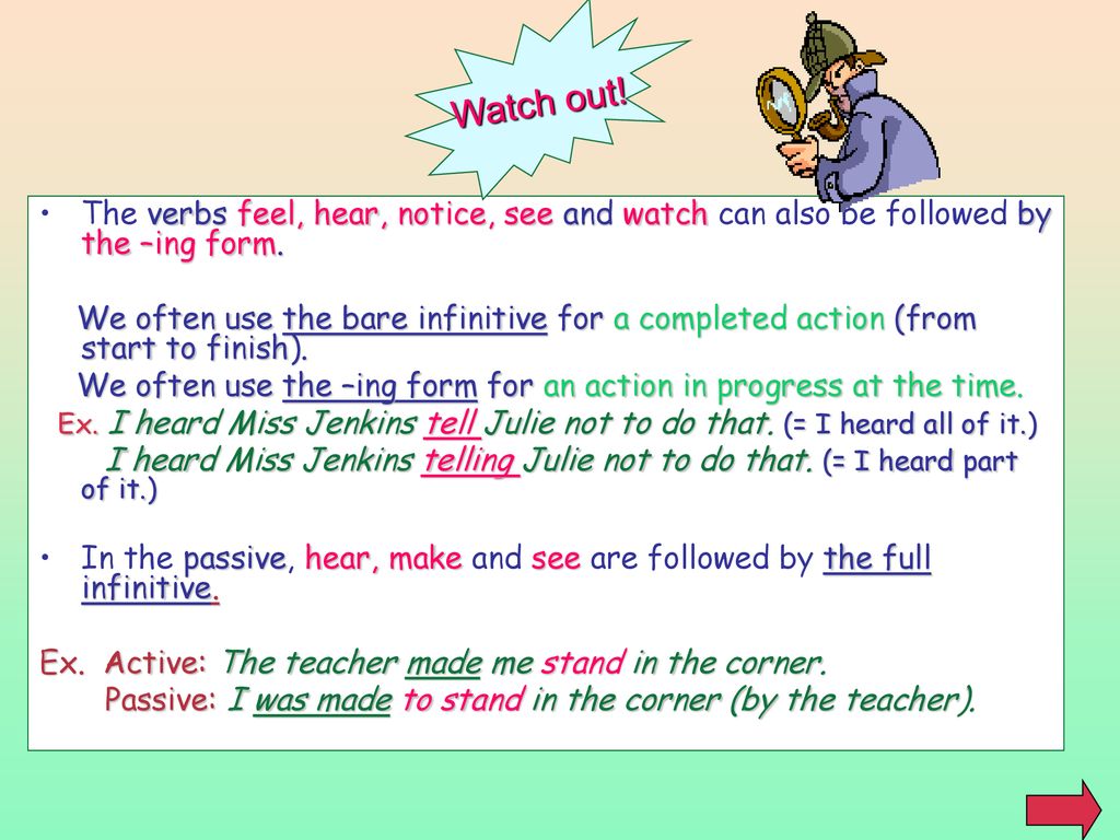 See hear feel. Infinitive ing forms. Verb ing or to Infinitive. Ing form or Infinitive. Verb+ing or verb+Infinitive.