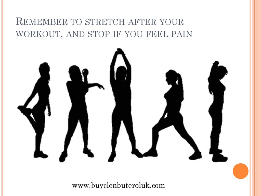 Remember to stretch after your workout, and stop if you feel pain