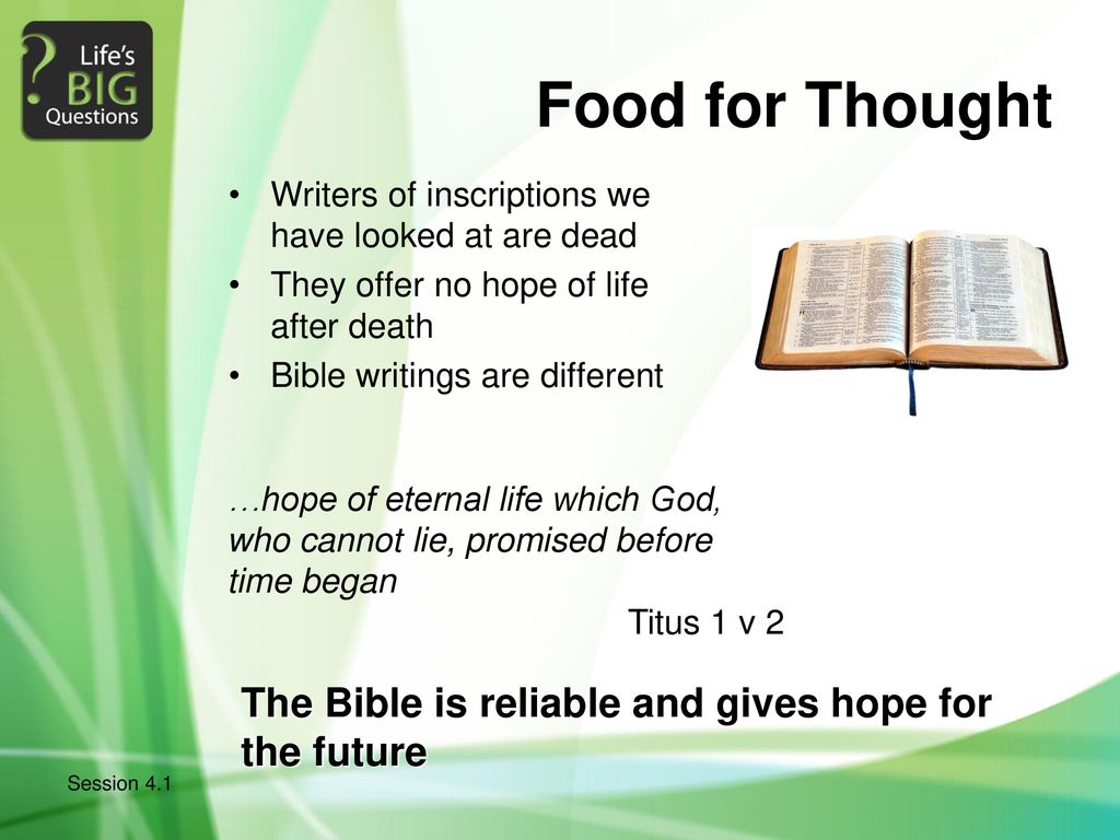 Food for Thought The Bible is reliable and gives hope for the future