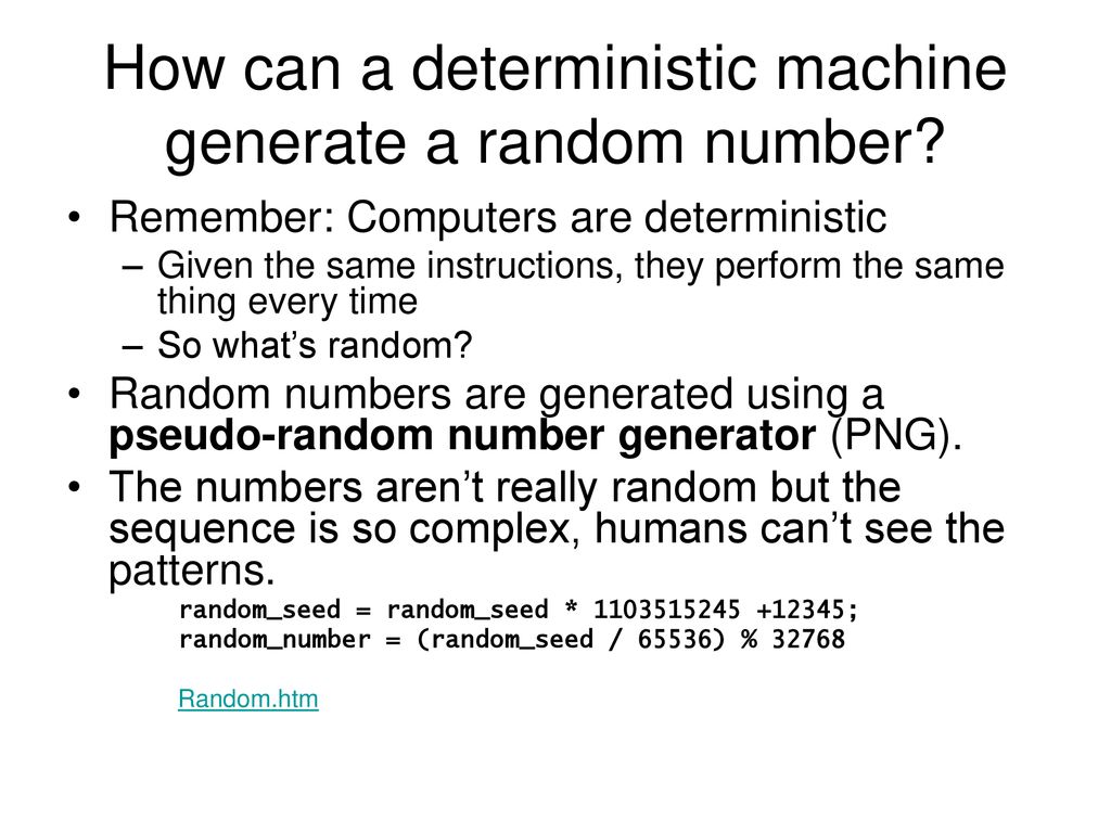 How can a deterministic machine generate a random number