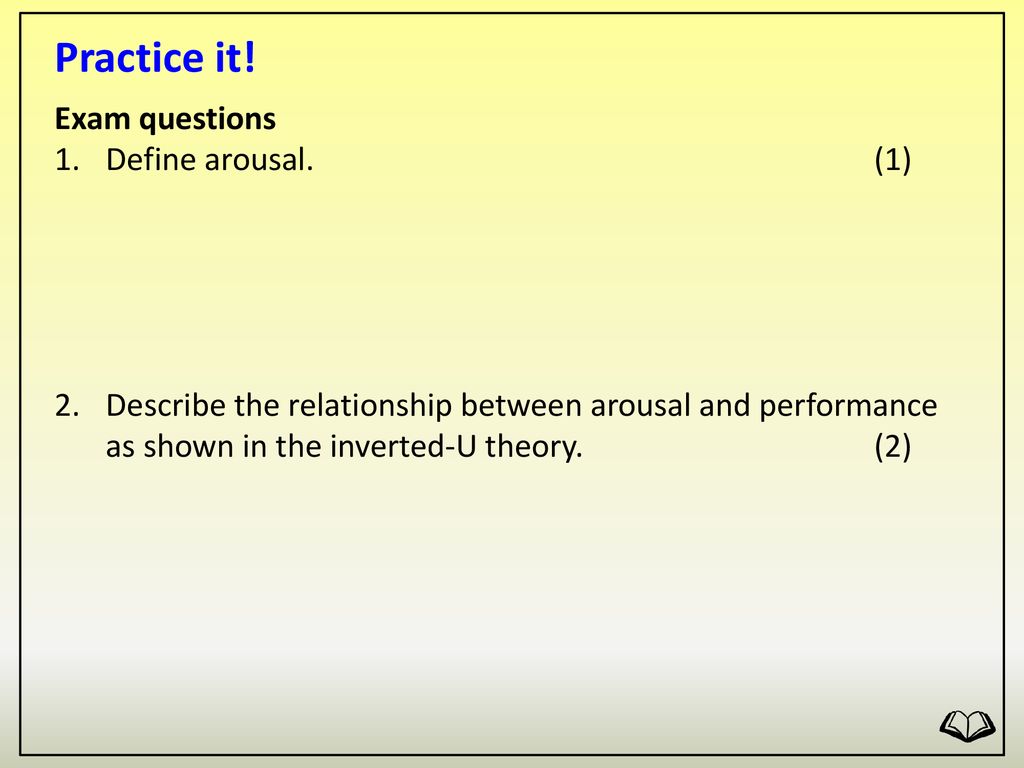 Practice it! Exam questions Define arousal. (1)