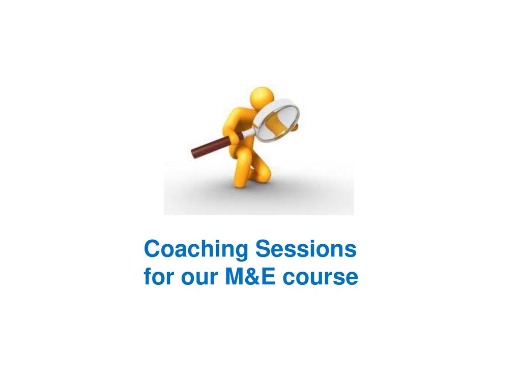 Coaching Sessions for our M&E course ppt download Coaching Sessions for our M&E course ppt download