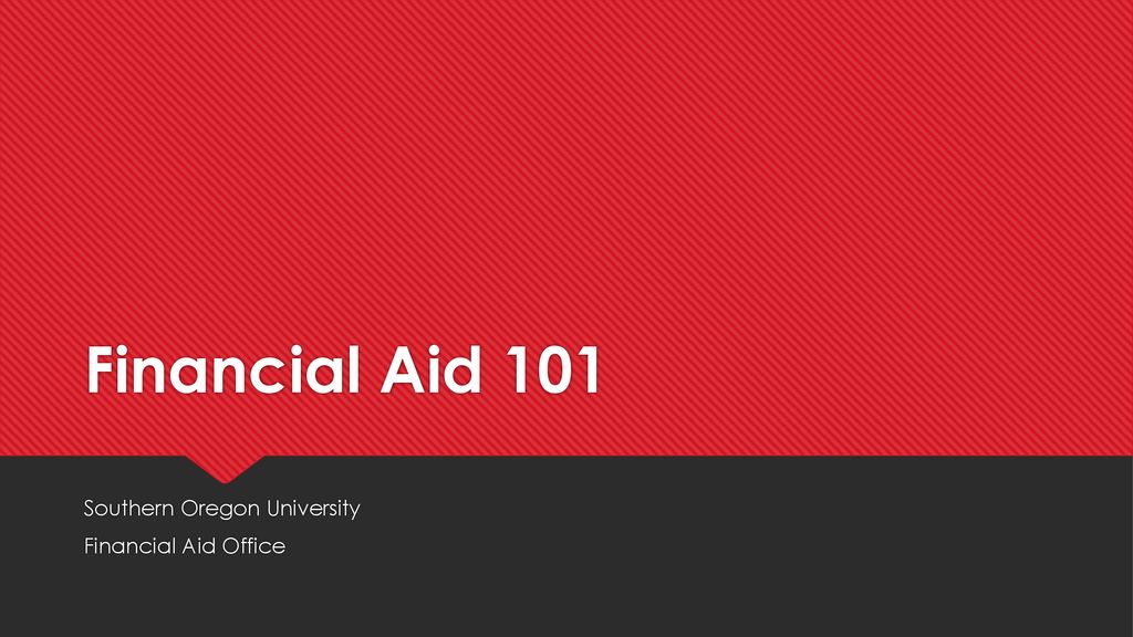 Southern Oregon University Financial Aid Office - ppt download