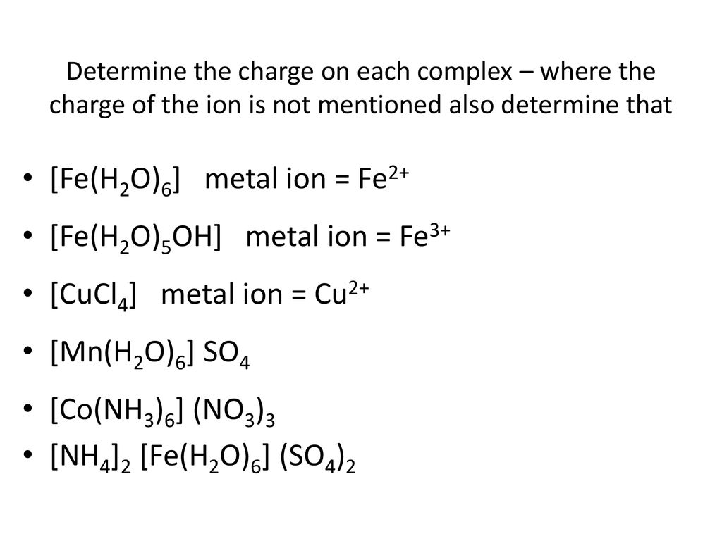 [Fe(H2O)6] metal ion = Fe2+ [Fe(H2O)5OH] metal ion = Fe3+
