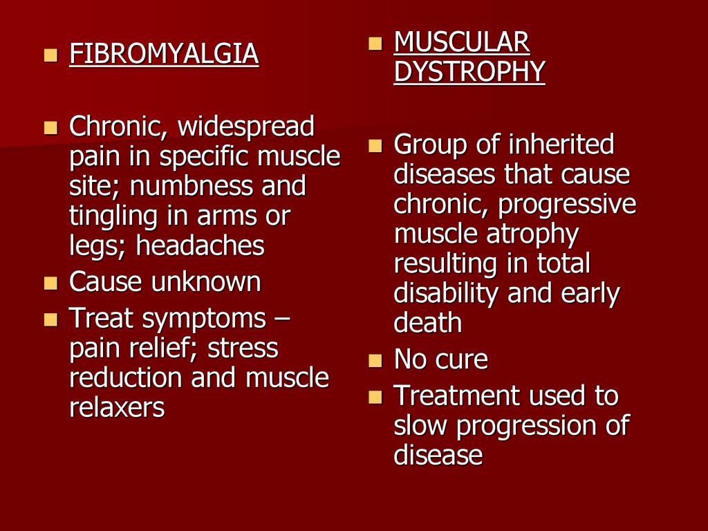 MUSCULAR DYSTROPHY Group of inherited diseases that cause chronic, progressive muscle atrophy resulting in total disability and early death.