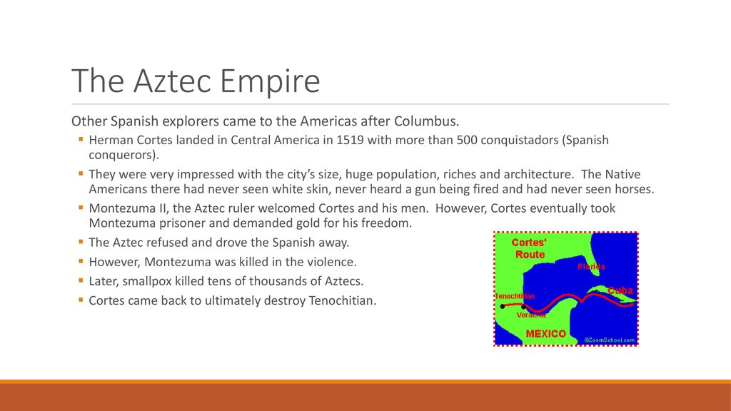 The Aztec Empire Other Spanish explorers came to the Americas after Columbus.