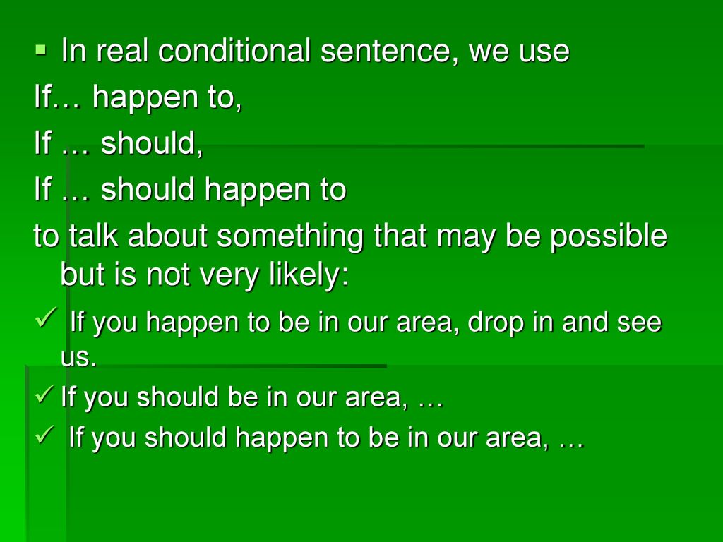 Real conditional sentences. Real conditionals.