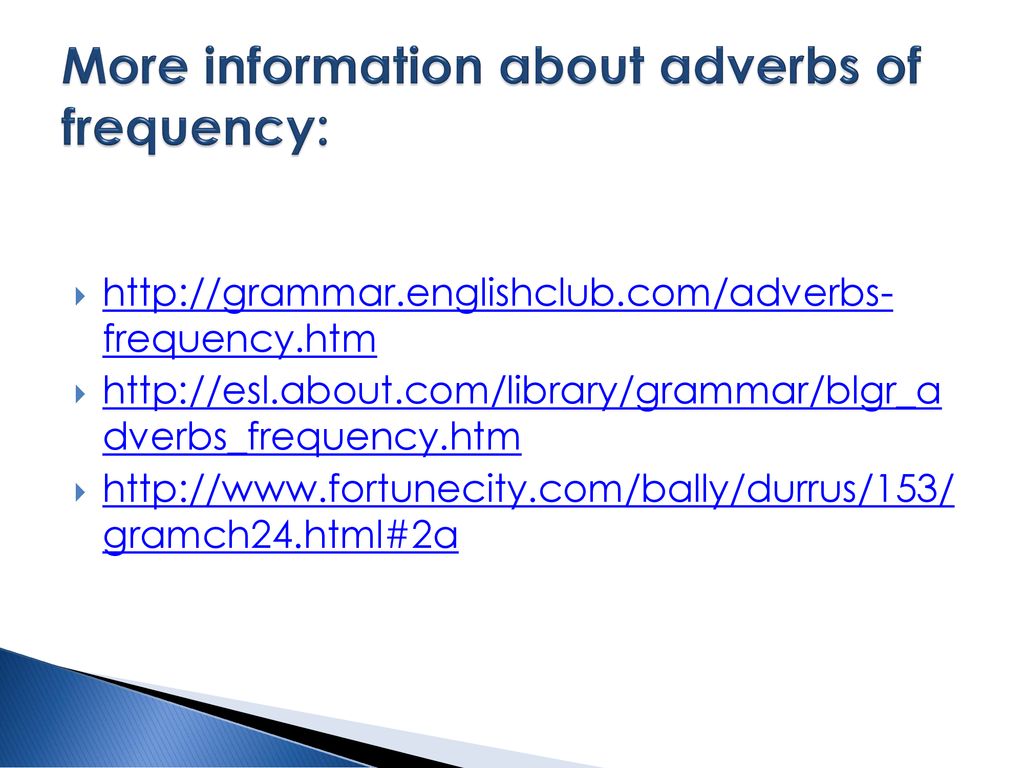 More information about adverbs of frequency: