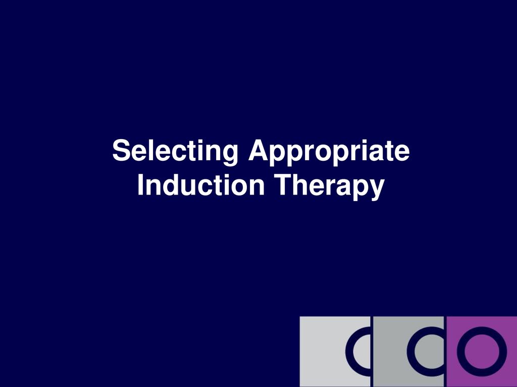 Selecting Appropriate Induction Therapy