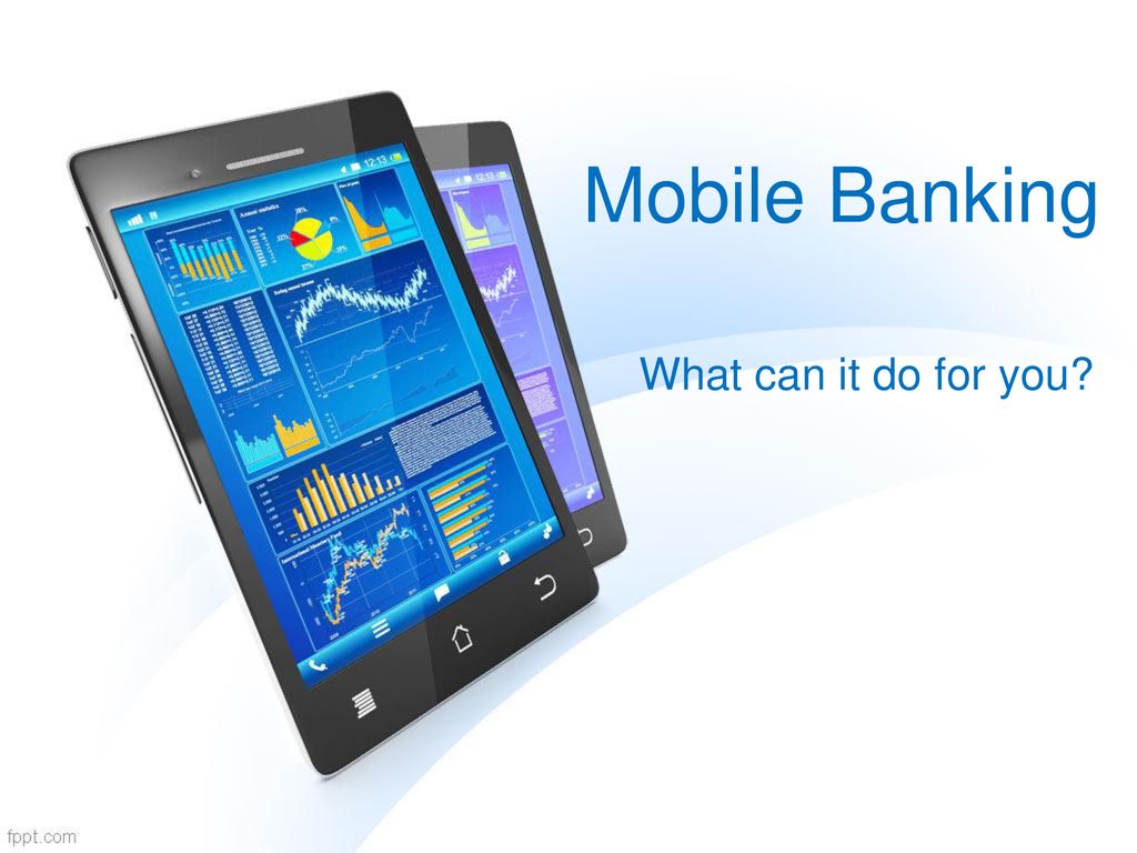 Mobile Banking What can it do for you