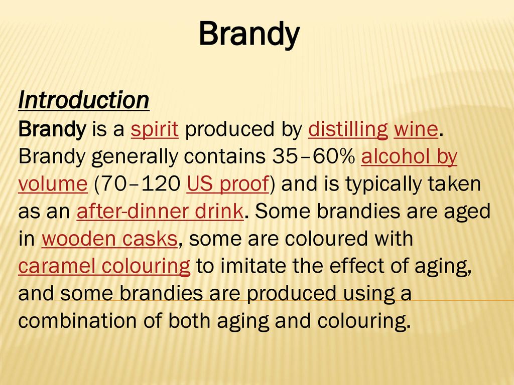 Brandy Introduction Brandy is a spirit produced by distilling wine
