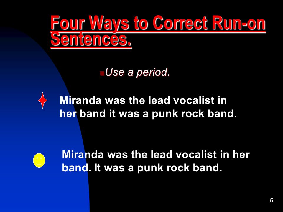 Four Ways to Correct Run-on Sentences.