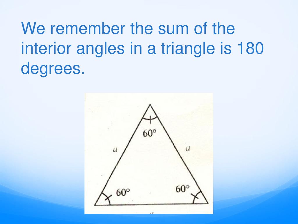 We Remember The Sum Of The Interior Angles In A Triangle Is