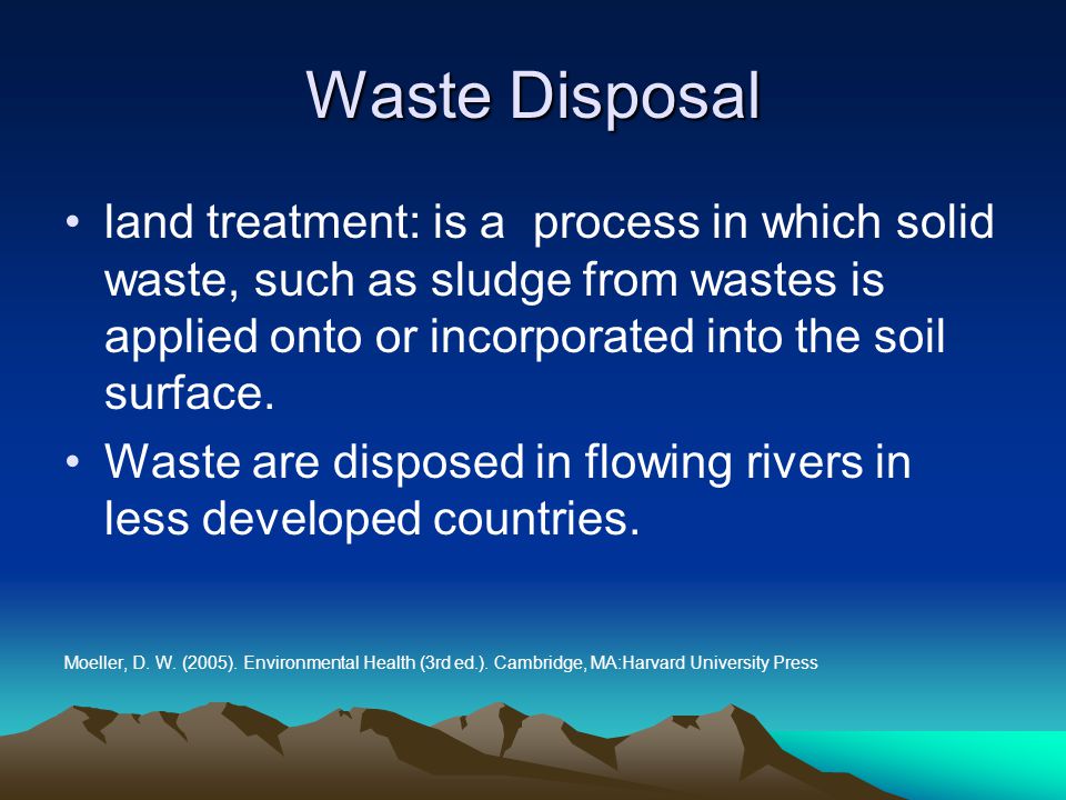 Waste Disposal land treatment: is a process in which solid waste, such as sludge from wastes is applied onto or incorporated into the soil surface.