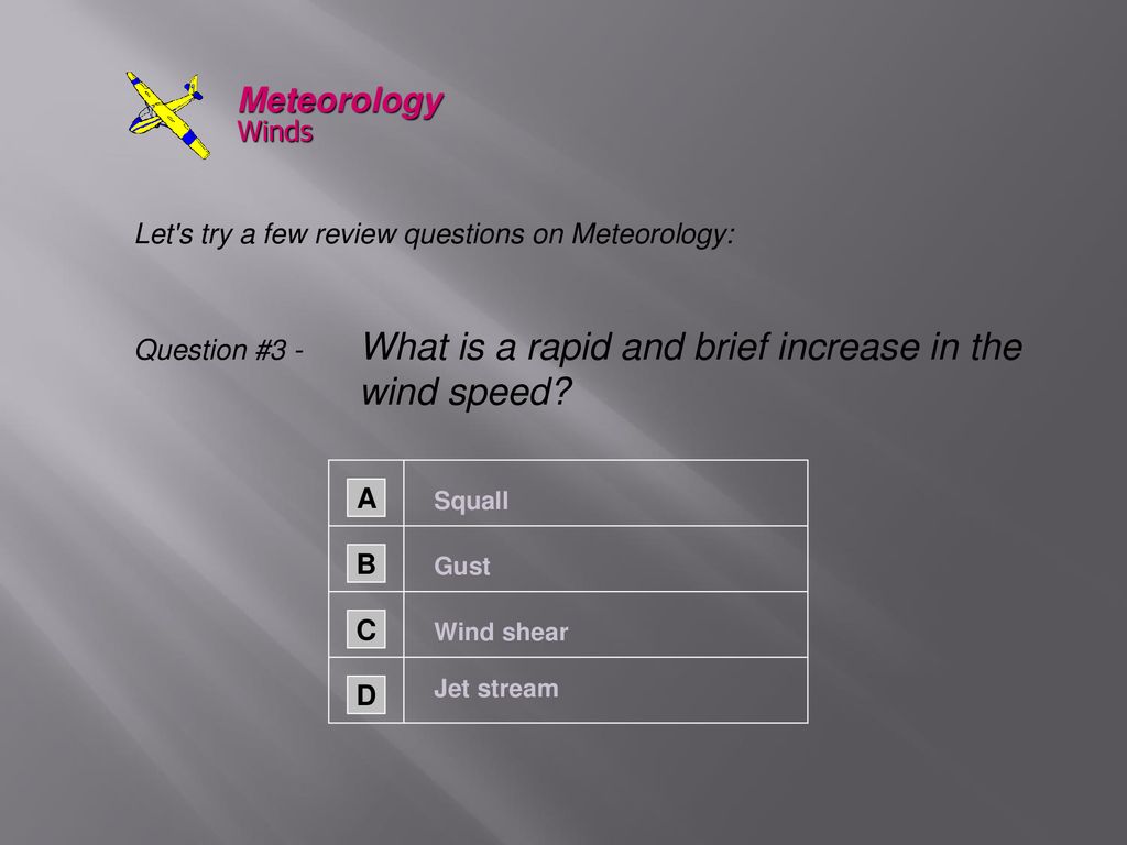 Meteorology Winds Let s try a few review questions on Meteorology: