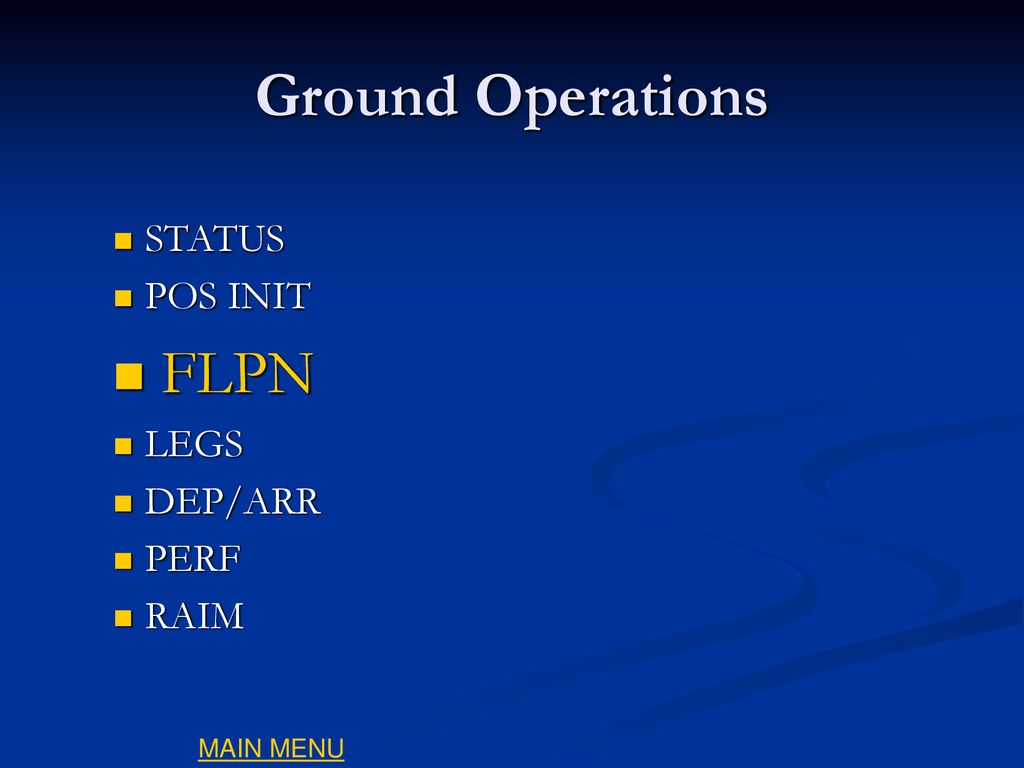 Ground Operations FLPN STATUS POS INIT LEGS DEP/ARR PERF RAIM