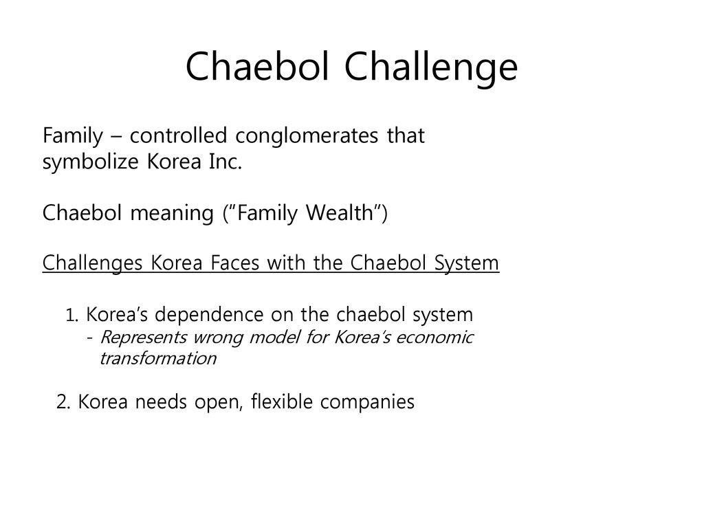Chaebol Challenge Family – controlled conglomerates that