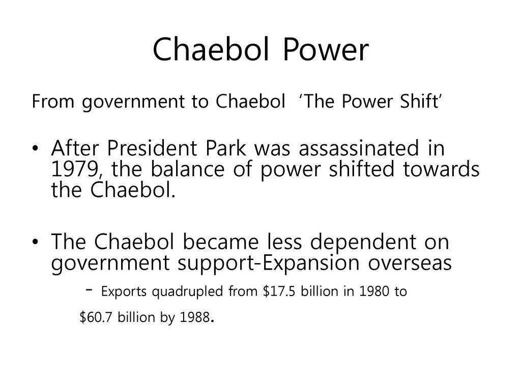 Chaebol Power From government to Chaebol ‘The Power Shift’