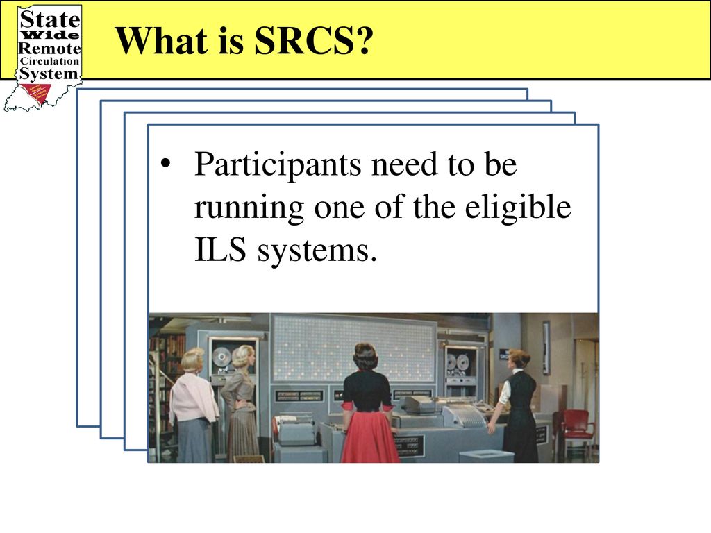 What is SRCS. Participants need to be running one of the eligible ILS systems.