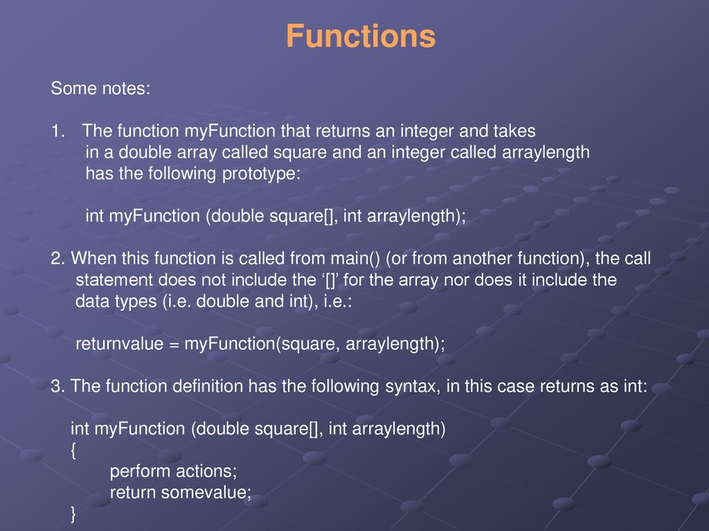 Functions Some notes: The function myFunction that returns an integer and takes. in a double array called square and an integer called arraylength.