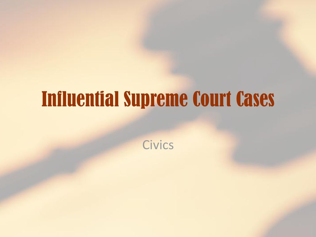 Influential Supreme Court Cases Ppt Download