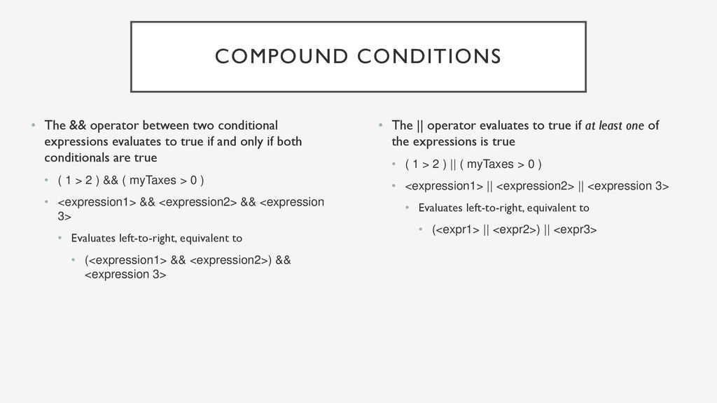 Compound Conditions The && operator between two conditional expressions evaluates to true if and only if both conditionals are true.